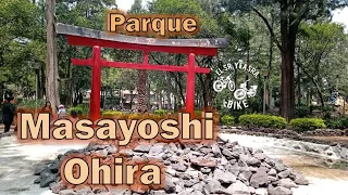 Parque Masayoshi Ohira..... Un poco de Japón en Coyoacán