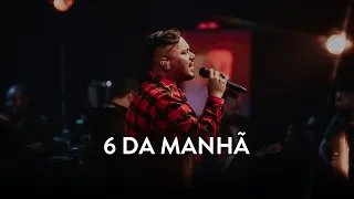 Sorriso Maroto -  6 da Manhã (Como Antigamente)