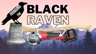 1 Angle Grinder + 1 Axe Head = Black Raven Restoration Perfection