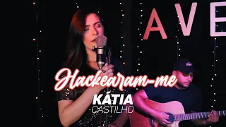 Kátia Castilho - Hackearam-me - Tierry e Marília Mendonça (cover)
