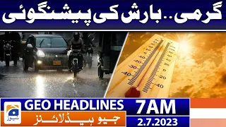 Geo News Headlines 7 AM | Weather Updates - Hot Weather Alert | 2nd July 2023