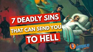 7 Deadly Sins That Can Send You To Hell | The Catholic Talk Show