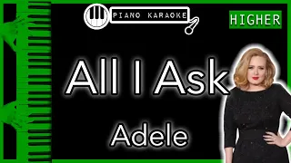 All I Ask (HIGHER +3) - Adele - Piano Karaoke Instrumental