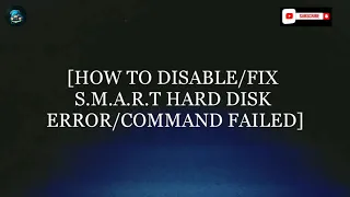 HOW TO DISABLE/FIX SMART HARD DISK ERROR/COMMAND FAILED