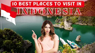 10 Best Places To Visit In Indonesia