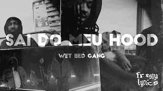 Wet Bed Gang - Sai do meu hood [LYRICS/LETRA]
