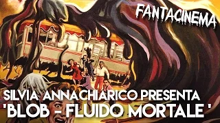 - FANTACINEMA AMERICA! N°08: Silvia Annichiarico presenta "BLOB-fluido mortale" (1958)