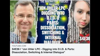 Digging into D.I.D. & Parts: Dissociation, Switching & Internal Dialogue."  Guest: Jon K. Uhler, LPC