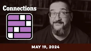 Every Day Doug Plays Connections 05/19 (New York Times Puzzle Game)