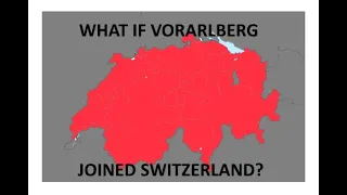 What if Vorarlberg joined Switzerland?