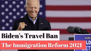 US Travel Ban Updates, Immigration Reform 2021 (US Citizenship Act) on Employed-Based Green Cards