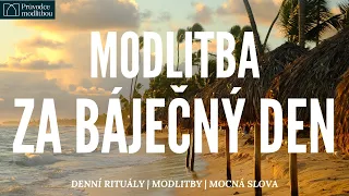 Jak mít skvělý den | Modlitba za báječný den | Den s Bohem | Ranní modlitba | Průvodce modlitbou