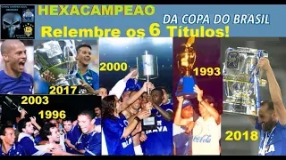 Copas Do Brasil Os 6 Títulos do Cruzeiro! Relembre! Cruzeiro HEXA! Atualizado