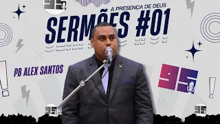 A PRESENÇA DE DEUS - PB. ALEX SANTOS (SERMÕES #01)