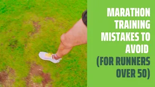 Marathon Training Mistakes To Avoid (For Runners Over 50)