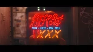 Seven & Stewe - Bad Hoes ft. Royal Stell [OFFICIAL MUSIC VIDEO]