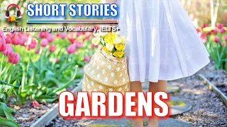 Gardens | Short Stories | IELTS Vocabulary