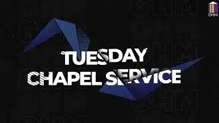 Tuesday Chapel Service 21ST May, 2024