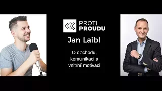 Jan Laibl v Proti Proudu: O obchodu, komunikaci a vnitřní motivaci