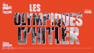 Les Olympiques d'Hitler | Épisode 19 | Les pires moments de l'histoire avec Charles Beauchesne