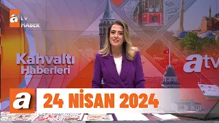 Kahvaltı Haberleri | 24 Nisan 2024