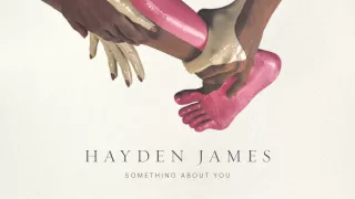 Hayden James - Something About You