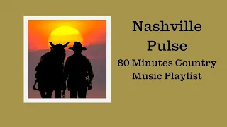 Nashville Pulse 🇺🇸🤠 - 80 Minutes Country Music Playlist