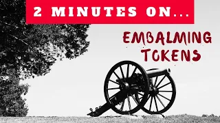 What is a Civil War Embalming Token? Just Give Me 2 Minutes