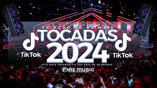 SÓ AS MAIS TOCADAS TIK TOK 2024 - SELEÇÃO AS MAIS TOCADAS TIK TOK 2024 - HITS TIK TOK 2024