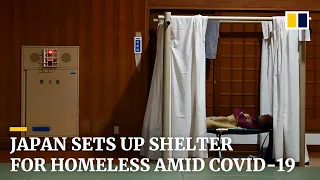 Japan sets up shelter for homeless amid Covid-19 pandemic