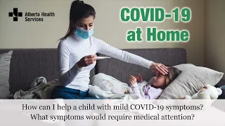 COVID-19 At Home: Help a child with mild COVID-19 symptoms. When is medical attention required?