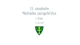 13. zasadnutie Mestského zastupiteľstva v Žiline | 11.5.2020