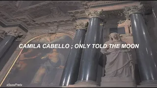 Camila Cabello - Only told the moon (lyrics & español)