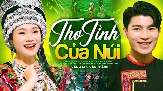 THƠ TÌNH CỦA NÚI - Vân Anh ft Văn Thành [MV Official] - Song Ca Nhạc Tây Bắc Cực Hay NGHE LÀ NGHIỆN