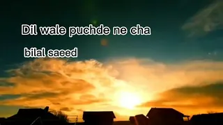 Dil wale puchde ne cha - bilal saeed