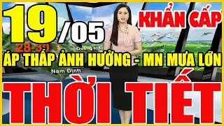 Dự báo thời tiết hôm nay, ngày mai 19 tháng 5 năm 2022 | Tin Bão Mới Nhất | Dự báo Thời Tiết 3 Ngày