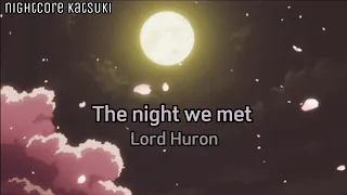 The night we met-Lord Huron (nightcore/speed up) (lyrics/tradução)