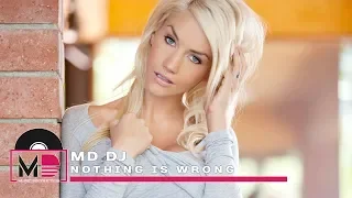 MD Dj - Nothing Is Wrong (Online Video)