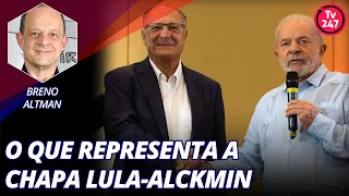 O que representa a chapa Lula-Alckmin, com Breno Altman