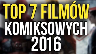 🎬 TOP 7 NAJLEPSZYCH FILMÓW KOMIKSOWYCH 2016 📽