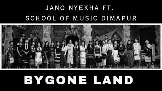 Jano Nyekha Ft. School Of Music Dimapur - Bygone Land