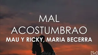 Mau y Ricky, Maria Becerra - Mal Acostumbrao (Letra)