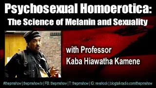 Psychosexual Homoerotica: The Science of Melanin and Sexuality
