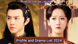 Li Mo Zhi and Chen Zhe Yuan | Profile and Drama List 2024 |