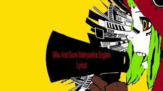 Miku And Gumi Matryoshka English Lyrics!