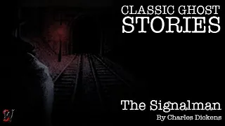 Classic Ghost Stories - The Signalman by Charles Dickens