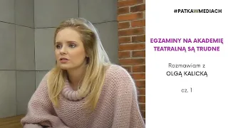 Egzaminy na Akademię Teatralną są trudne - Olga Kalicka, odc.10 cz.1