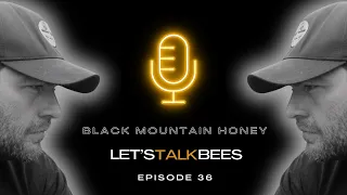 Black Mountain Honey: Let's Talk Bees with Laurence Edwards - Episode 36