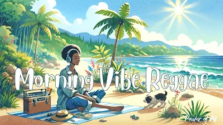 Wake Up & Rise Up! ☀️ Positive Reggae Vibes for Your Morning