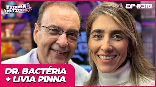 DR. BACTÉRIA + LIVIA PINNA(Casa Insana) -  TICARACATICAST | EP 318